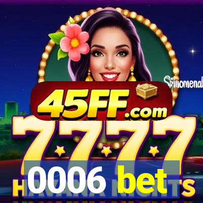 0006 bet